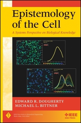 Epistemology of the Cell: A Systems Perspective on Biological Knowledge - Edward R. Dougherty, Michael L. Bittner