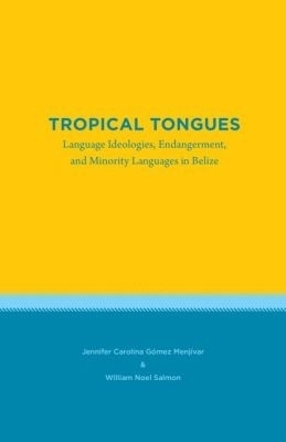Tropical Tongues - Jennifer Carolina Gomez Menjivar, William Noel Salmon