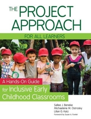 The Project Approach for All Learners - Sallee J. Beneke, Michaelene M. Ostrosky, Lilian G. Katz