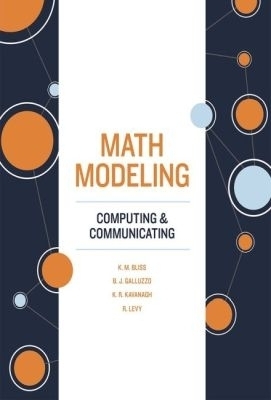 Math Modeling - Karen M. Bliss, Benjamin J. Galluzzo, Kathleen R. Kavanagh, Rachel Levy