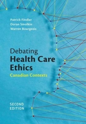 Debating Health Care Ethics - Patrick Findler, Doran Smolkin, Warren Bourgeois