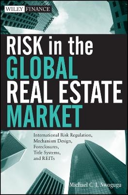 Risk in the Global Real Estate Market – International Risk Regulation, Mechanism Design, Foreclosures, Title Systems, and REITs