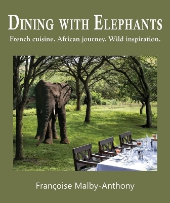 Dining With Elephants - Francoise Malby-Anthony