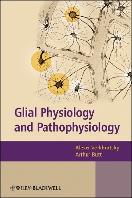 Glial Physiology and Pathophysiology - A Verkhratsky