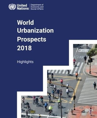 World Urbanization Prospects 2018: Highlights -  United Nations Department for Economic and Social Affairs