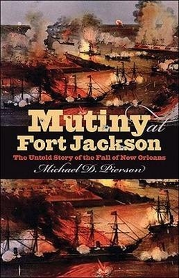 Mutiny at Fort Jackson - Michael D. Pierson