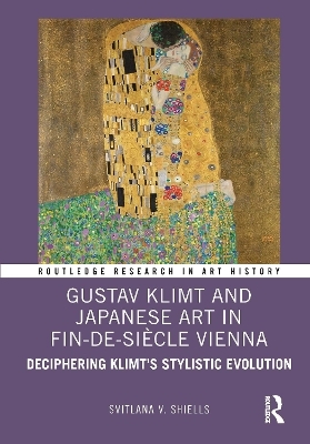 Gustav Klimt and Japanese Art in Fin-de-Si&egrave;cle Vienna - Svitlana V. Shiells