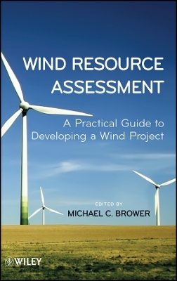 Wind Resource Assessment – A Practical Guide to Developing a Wind Project