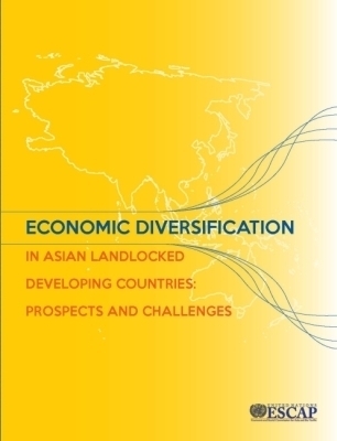 Economic Diversification in Asian LLDCs - United Nations Economic and Social Commission for Asia and the Pacific