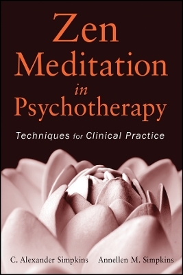 Zen Meditation in Psychotherapy &ndash; Techniques for Clinical Practice - AM Simpkins