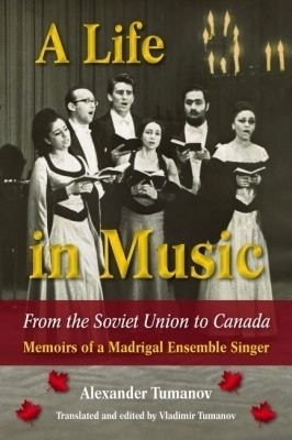 A Life in Music from the Soviet Union to Canada - Alexander Tumanov