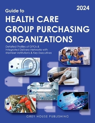 Guide to Healthcare Group Purchasing Organizations, 2024