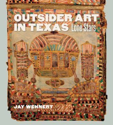 Outsider Art in Texas - Jay Wehnert