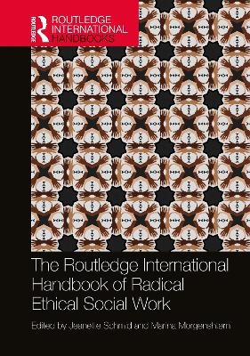 The Routledge International Handbook of Radical Ethical Social Work - 