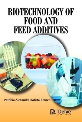 Biotechnology of Food and Feed Additives - Patr&iacute;cia Alexandra Batista Branco