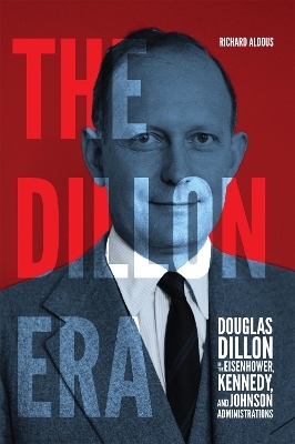 The Dillon Era - Richard Aldous