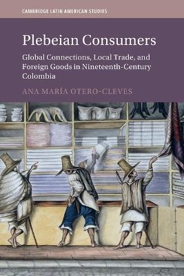 Plebeian Consumers - Ana Mar&iacute;a Otero-Cleves