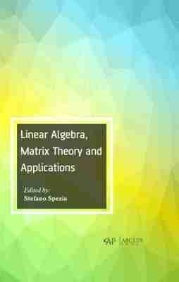 Linear Algebra, Matrix Theory and Applications - 