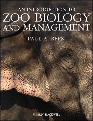 Zoo Biology and Management - Paul A. Rees