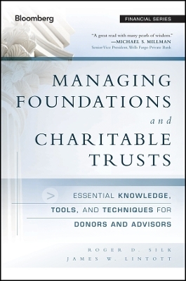 Managing Foundations and Charitable Trusts 2e Essential Knowledge, Tools and Techniques for Donors and Advisors