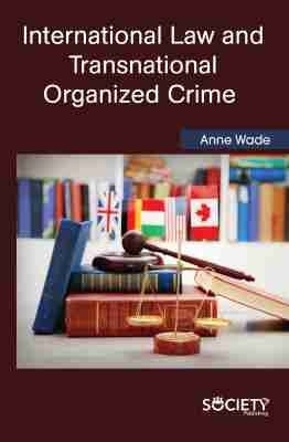 International Law and Transnational Organized Crime - Anne Wade