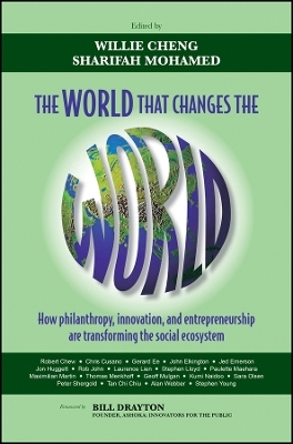 The World That Changes The World – How Philanthropy, Innovation And Entrepreneurship Are Transforming The Social System