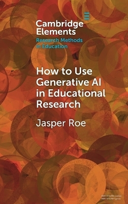 How to Use Generative AI in Educational Research - Jasper Roe