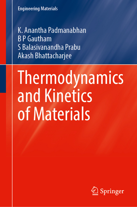 Thermodynamics and Kinetics of Materials - K. Anantha Padmanabhan, B P Gautham, S Balasivanandha Prabu, Akash Bhattacharjee
