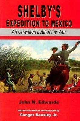 Shelby's Expedition to Mexico - John N. Edwards