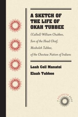 A Sketch of the Life of Okah Tubbee - Laah Ceil Manatoi Elaah Tubbee