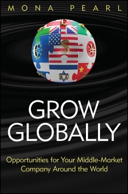 Grow Globally – Opportunities for Your Middle–Market Company Around the World