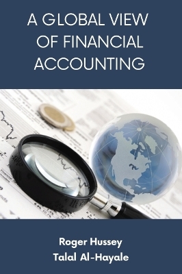 A Global View of Financial Accounting - Roger Hussey, Talal Al-Hayale