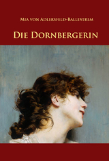 Die Dornbergerin - Mia von Adlersfeld-Ballestrem