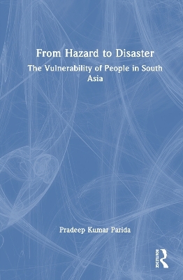 From Hazard to Disaster - Pradeep Kumar Parida