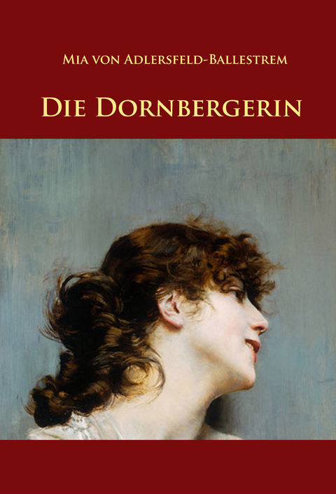 Die Dornbergerin - Mia von Adlersfeld-Ballestrem