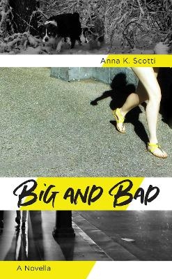 Big and Bad - Anna K. Scotti