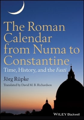 Revolutionizing Time &ndash; The History of the Roman - J&ouml;rg R&uuml;pke