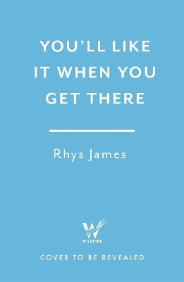 You'll Like It When You Get There