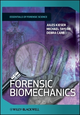 Forensic Biomechanics - Jules Kieser, Michael Taylor, Debra Carr