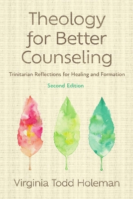 Theology for Better Counseling - Virginia Todd Holeman