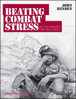 Beating Combat Stress – 101 Techniques for Recovery