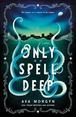 Only Spell Deep - Ava Morgyn