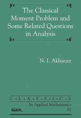 The Classical Moment Problem and Some Related Questions in Analysis - N.I. Akhiezer