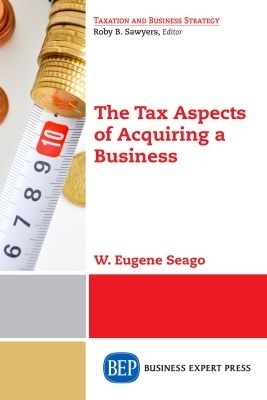 The Tax Aspects of Acquiring a Business - Gene Seago