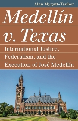 Medellín V. Texas - Alan Mygatt-Tauber