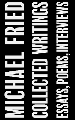 Collected Writings - Michael Fried