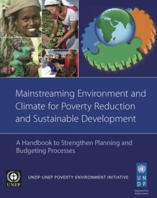 Mainstreaming Environment and Climate for Poverty Reduction and Sustainable Development -  United Nations Environment Programme