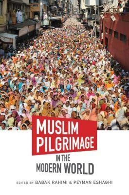 Muslim Pilgrimage in the Modern World - 