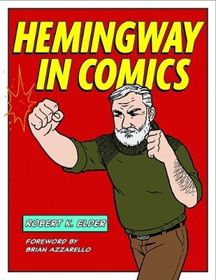 Hemingway in Comics - Robert K. Elder