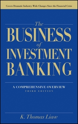 The Business of Investment Banking &ndash; A Comprehensive - K. Thomas Liaw